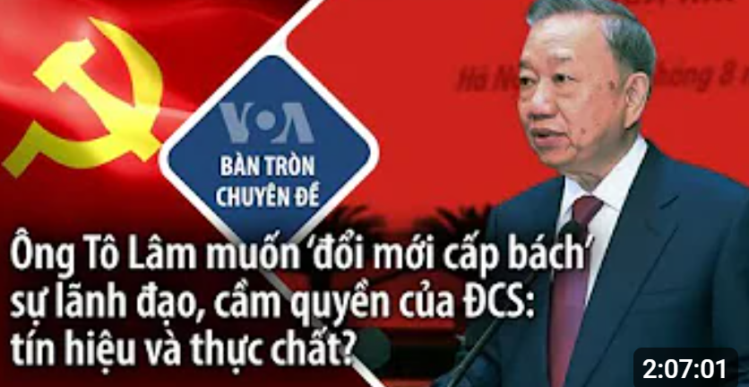 Ông Tô Lâm muốn ‘đổi mới cấp bách’ sự lãnh đạo, cầm quyền của ĐCS: tín hiệu và thực chất?